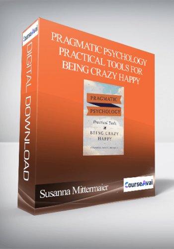 Susanna Mittermaier – Pragmatic Psychology Practical Tools For Being Crazy Happy