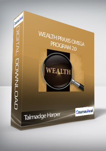 Talmadge Harper – Wealth Praxis Omega Program 2.0