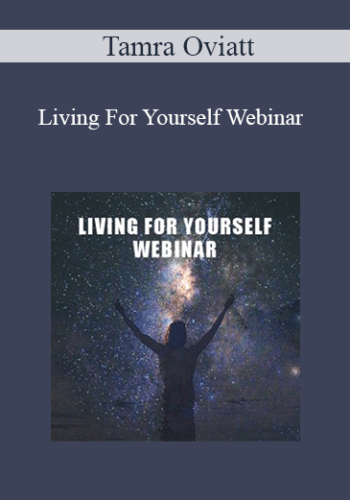 Tamra Oviatt – Living For Yourself Webinar