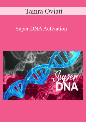 Tamra Oviatt - Super DNA Activation