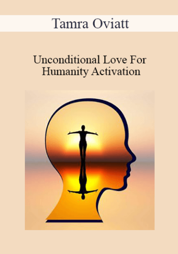Tamra Oviatt – Unconditional Love For Humanity Activation