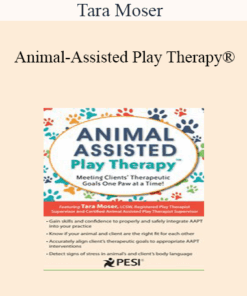 Tara Moser - Animal-Assisted Play Therapy®: Meeting Clients’ Therapeutic Goals One Paw at a Time!