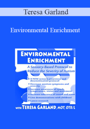 Teresa Garland - Environmental Enrichment: A Sensory-Based Protocol to Reduce the Severity of Autism