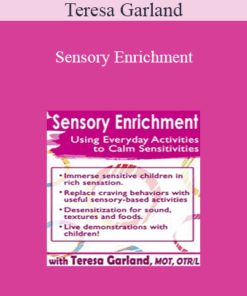 Teresa Garland - Sensory Enrichment: Using Everyday Activities to Calm Sensitivities and Sensory Craving