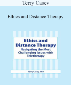 Terry Casey - Ethics and Distance Therapy: Navigating the Most Challenging Issues with Teletherapy