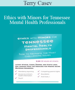 Terry Casey - Ethics with Minors for Tennessee Mental Health Professionals: How to Navigate the Most Challenging Issues