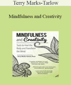 Terry Marks-Tarlow - Mindfulness and Creativity: Tools to Heal the Body and Transform the Mind