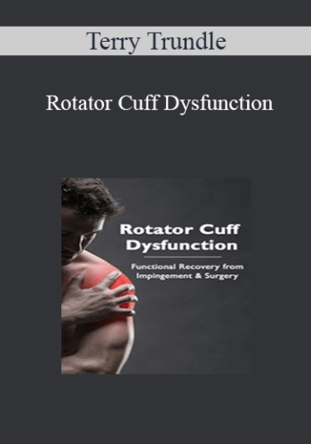 Terry Trundle - Rotator Cuff Dysfunction: Functional Recovery from Impingement & Surgery