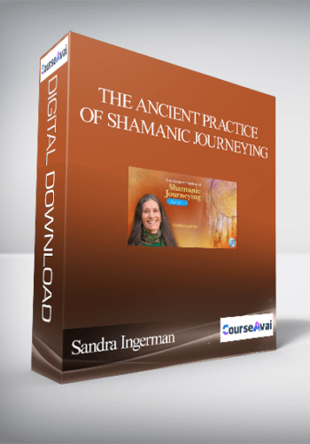 The Ancient Practice Of Shamanic Journeying With Sandra Ingerman