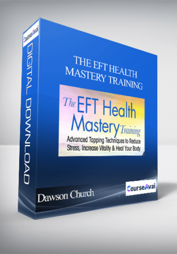 The EFT Health Mastery Training With Dawson Church