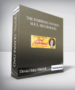 The Inspiring Women Soul Sisterhood With Devaa Haley Mitchell
