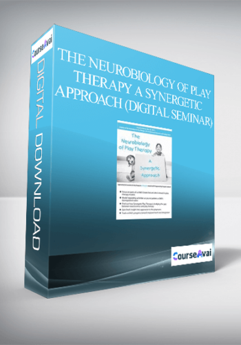 The Neurobiology Of Play Therapy A Synergetic Approach (Digital Seminar)