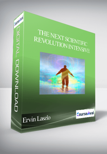 The Next Scientific Revolution Intensive With Ervin Laszlo