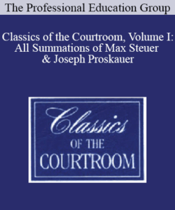 The Professional Education Group - Classics of the Courtroom, Volume I: All Summations of Max Steuer & Joseph Proskauer
