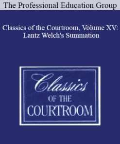 The Professional Education Group - Classics of the Courtroom, Volume XV: Lantz Welch's Summation
