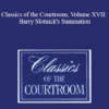 The Professional Education Group - Classics of the Courtroom, Volume XVII: Barry Slotnick's Summation