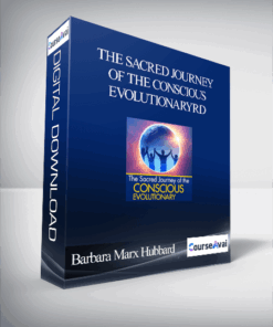 The Sacred Journey of the Conscious Evolutionary With Barbara Marx Hubbard