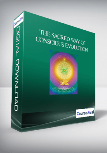 The Sacred Way Of Conscious Evolution