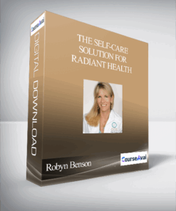 The Self-Care Solution for Radiant Health With Robyn Benson