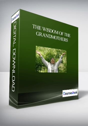 The Wisdom Of The Grandmothers