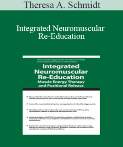 Theresa A. Schmidt - Integrated Neuromuscular Re-Education: Muscle Energy Therapy and Positional Release