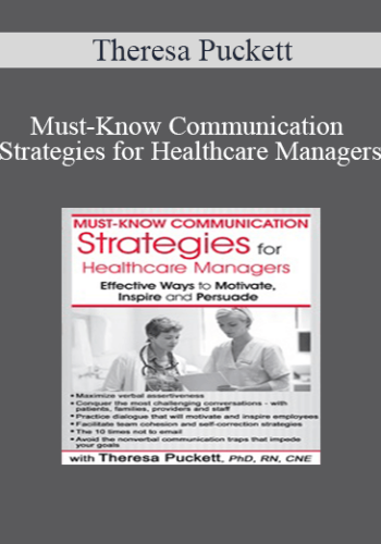 Theresa Puckett - Must-Know Communication Strategies for Healthcare Managers: Effective Ways to Motivate, Inspire and Persuade