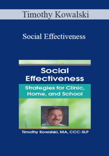 Timothy Kowalski - Social Effectiveness: Strategies for Clinic, Home, and School