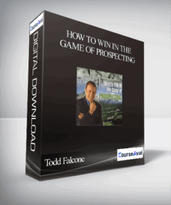 Todd Falcone - How To Win in The Game of Prospecting