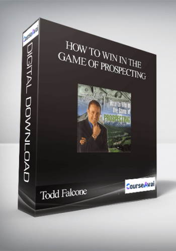 Todd Falcone – How To Win In The Game Of Prospecting