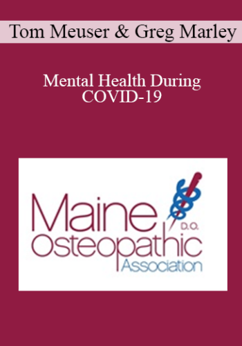 Tom Meuser, Greg Marley - Mental Health During COVID-19: Maintaining Connection in Elderly Populations and Managing Suicide Risk