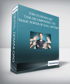 Tom O’Connor NLP – Task Decomposition The “Magic Power of Goal Getters”