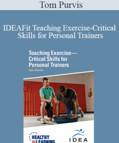 Tom Purvis - IDEAFit Teaching Exercise-Critical Skills for Personal Trainers