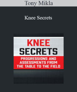 Tony Mikla - Knee Secrets: Progressions and Assessments from the Table to the Field