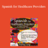 Tracey Long - Spanish for Healthcare Providers: A Self-Paced Instructional Series