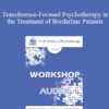 [Audio] EP09 Workshop 01 - Transference-Focused Psychotherapy in the Treatment of Borderline Patients - Otto Kernberg