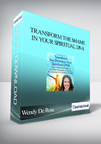 Transform The Shame In Your Spiritual DNA With Wendy De Rosa