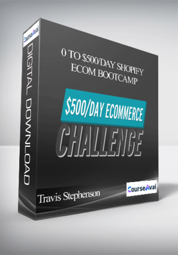 Travis Stephenson - 0 To $500/Day Shopify eCom Bootcamp
