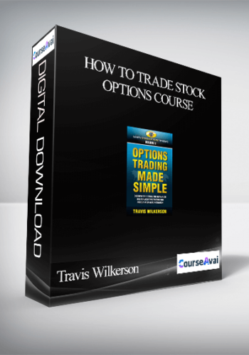 Travis Wilkerson – How to Trade Stock Options Course