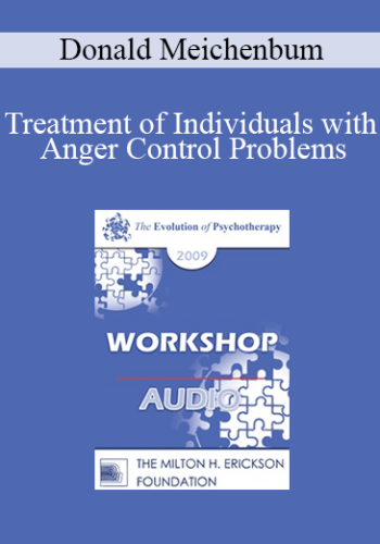 [Audio] EP09 Workshop 20 - Treatment of Individuals with Anger Control Problems: Life Span Treatment Approach - Donald Meichenbum, PhD
