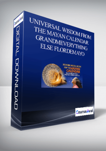 Universal Wisdom From The Mayan Calendar – GrandmEverything Else Flordemayo