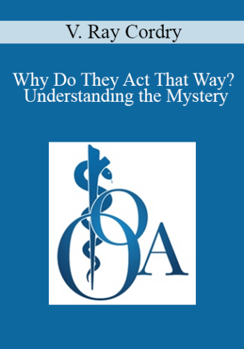 V. Ray Cordry - Why Do They Act That Way? - Understanding the Mystery