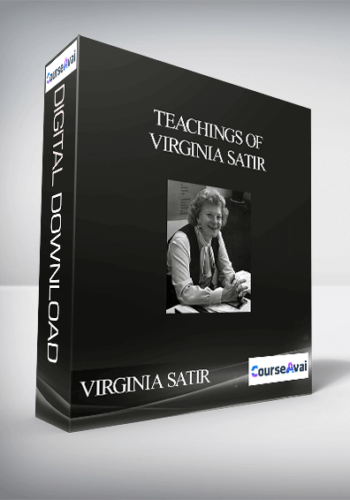 VIRGINIA SATIR - TEACHINGS OF VIRGINIA SATIR