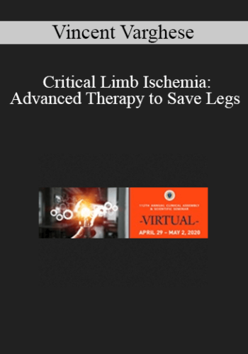 Vincent Varghese – Critical Limb Ischemia: Advanced Therapy To Save Legs