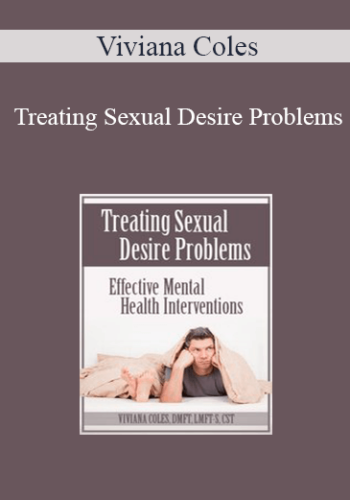 Viviana Coles – Treating Sexual Desire Problems: Effective Mental Health Interventions