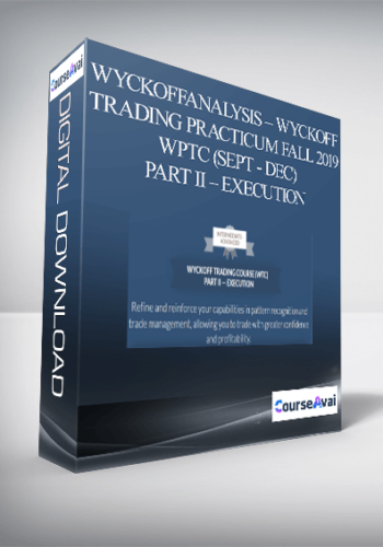 WYCKOFFANALYSIS – Wyckoff Trading Practicum Fall 2019 WPTC (Sept - Dec) PART II – EXECUTION