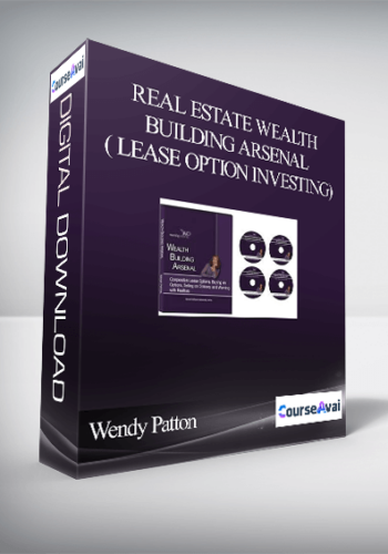 Wendy Patton - Real Estate Wealth Building Arsenal ( Lease Option Investing)