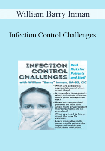 William Barry Inman - Infection Control Challenges: Real Risks for Patients and Staff