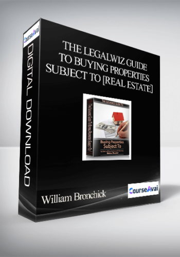 William Bronchick - The Legalwiz Guide to Buying Properties Subject To [Real Estate］