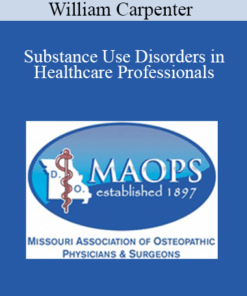 William Carpenter - Substance Use Disorders in Healthcare Professionals