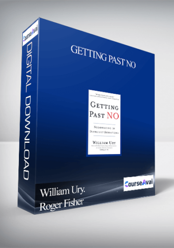William Ury. Roger Fisher – Getting Past No: Negotiating In Difficult Situations